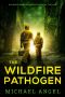 [Leigh Austen Thriller 04] • The Wildfire Pathogen (Plague Walker Pandemic Medical Thrillers Book 4)